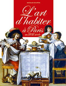 L'ART D'HABITER À PARIS AU XVIIe SIECLE.