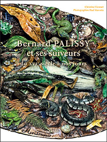 BERNARD PALISSY ET SES SUIVEURS DU XVIe SIECLE A NOS JOURS